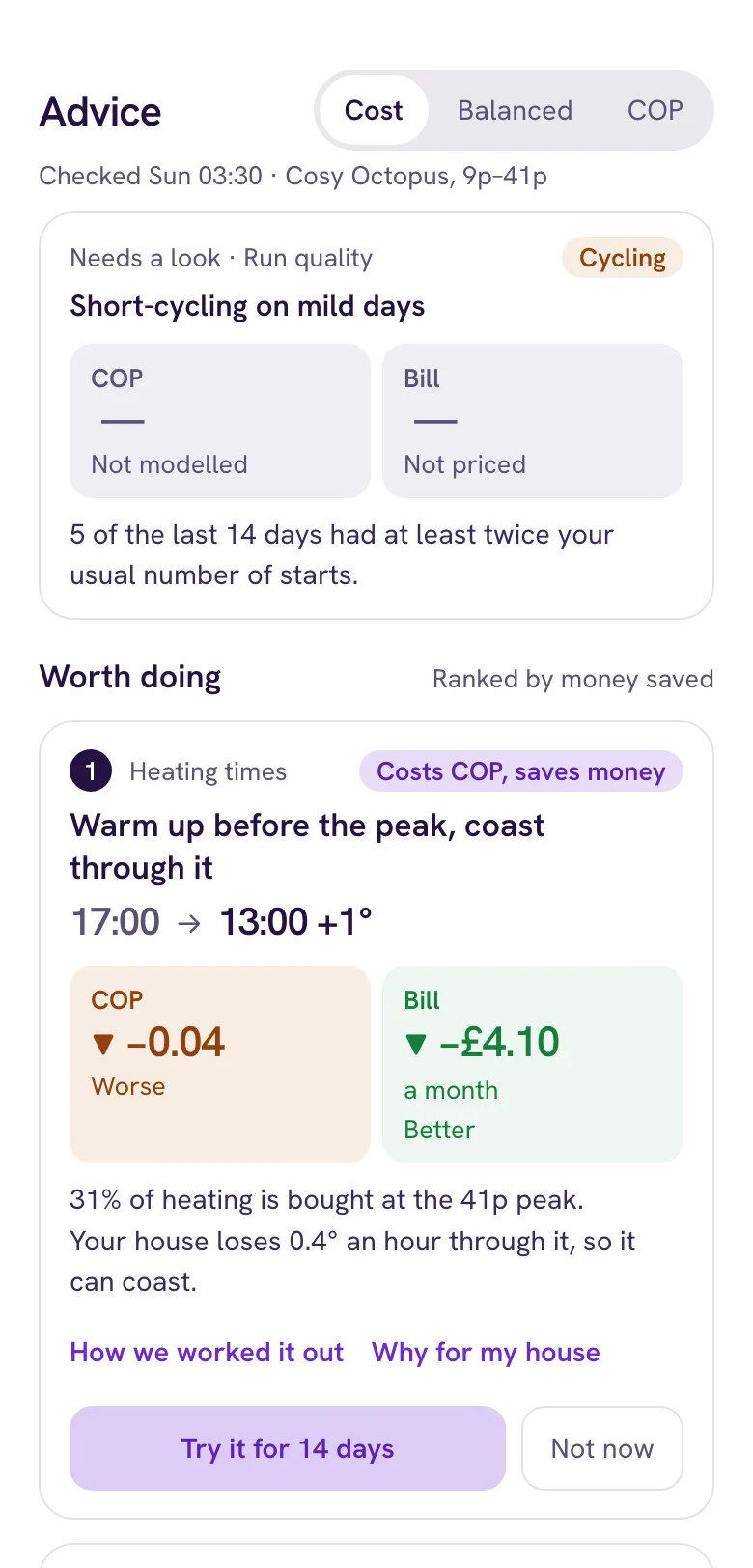 The Advice screen: a heads-up about the heat pump switching on and off too often on mild days, and a suggested change, warming up before the 4pm peak, with what it would save and a button to try it for 14 days.